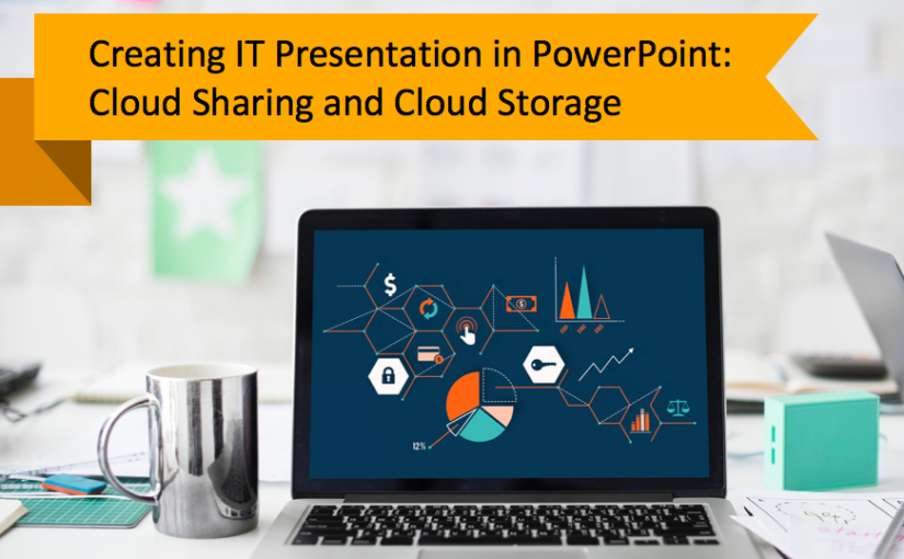 Creating IT Presentation in PowerPoint: Cloud Sharing and Cloud Storage